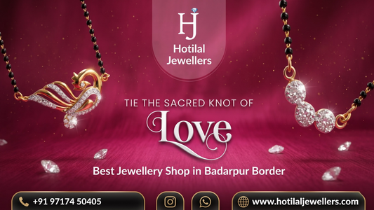 Best Jewellery Shop in Badarpur Border | Hotilal Jewellers Delhi