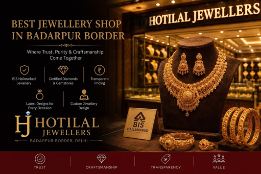 Best Jewellery Shop in Badarpur Border & Greenfield Colony | Hotilal Jewellers, Delhi